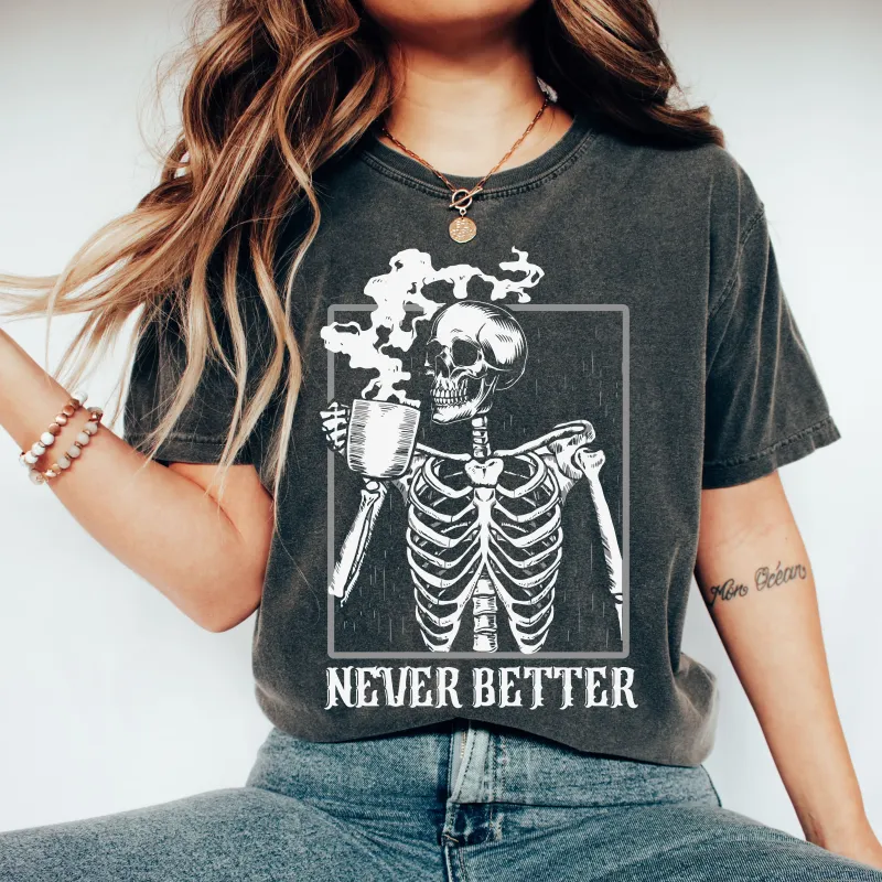 Never Better Skeleton, Coffee, Retro, Aesthetic, Vintage, Comfort Colors Tshirt sold by Refinery Number One