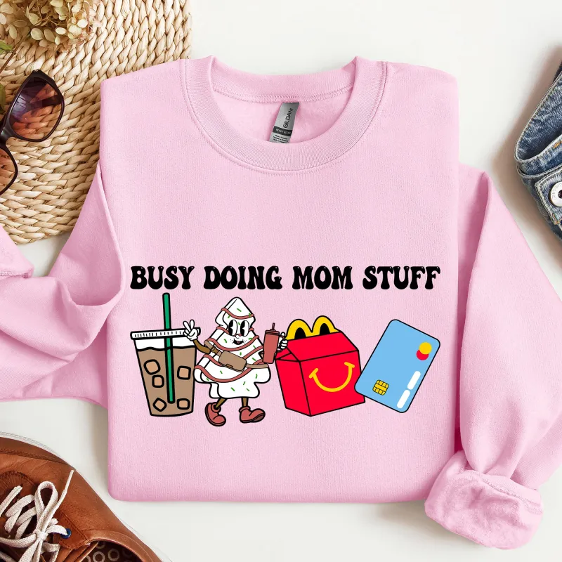 Busy Doing Mom Stuff, Coffee, McD's, Sweatshirt sold by Refinery Number One