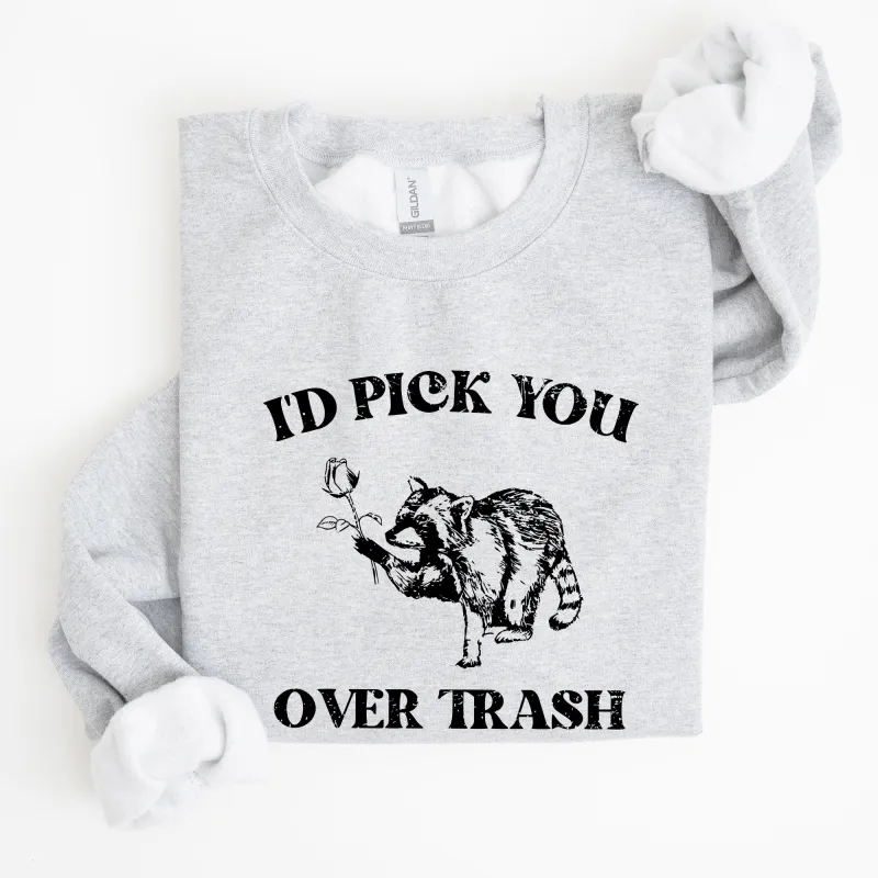 I'd Pick You Over Trash, Raccoon, Funny, Aesthetic Sweatshirt sold by Refinery Number One