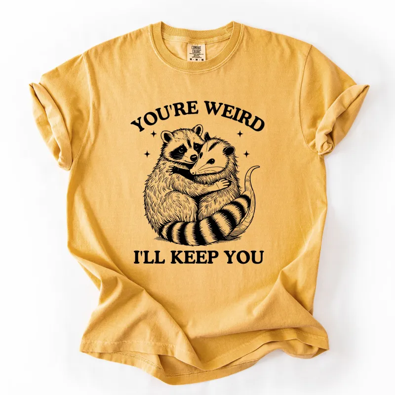 You're Weird, I'll Keep You, Raccoon, Possum, Opossum, Funny, Sassy, Sarcastic Tshirt Comfort Colors T-Shirt sold by Refinery Number One