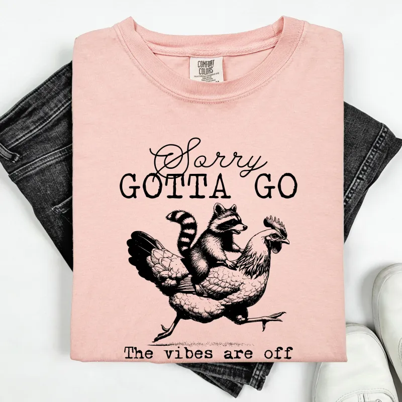 Sorry Gotta Go, Vibes Are Off, Raccoon, Chicken, Funny, Sassy, Sarcastic Tshirt Comfort Colors T-Shirt sold by Refinery Number One
