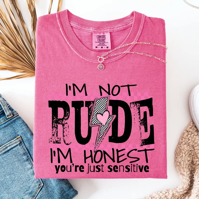 I'm Not Rude, I'm Honest, You're Just Sensitive, Funny, Sarcastic, Sassy Tshirt Comfort Colors T-Shirt sold by Refinery Number One