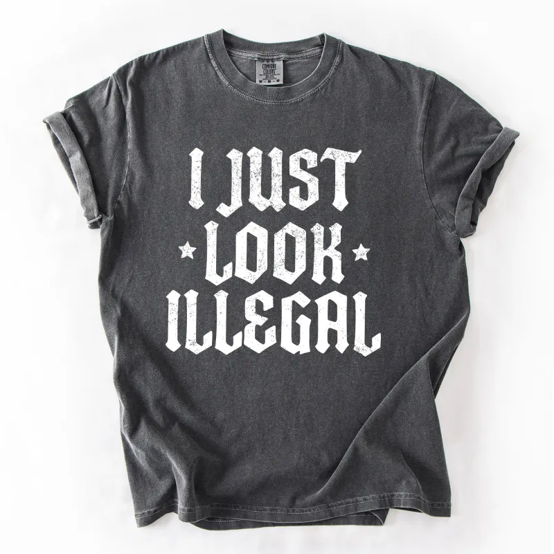 I Just Look Illegal, Sassy, Politics, Immigrant, Statement, Stars Tshirt Comfort Colors T-Shirt made by Refinery Number One