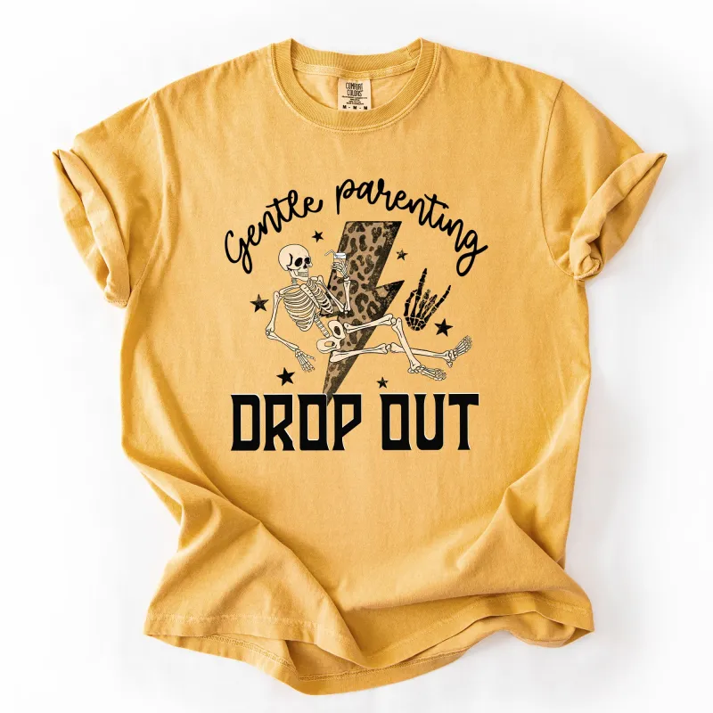 Gentle Parenting Drop Out, Funny, Mama, Mother's Day Tshirt Comfort Colors T-Shirt sold by Refinery Number One