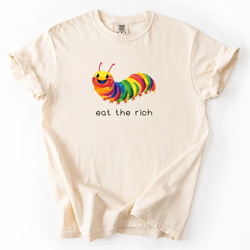 Eat The Rich, Hungry, Caterpillar, Colorful, Funny, Cute Tshirt Comfort Colors T-Shirt made by Refinery Number One