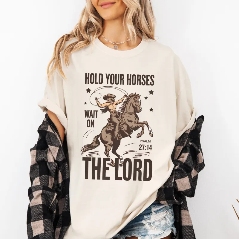 Hold Your Horses, Wait On The Lord, Christian, Jesus, Gospel, Faith, Saved Tshirt Comfort Colors T-Shirt sold by Refinery Number One