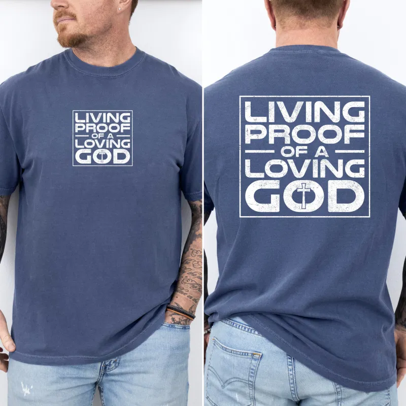 Living Proof of a Loving God, Faith, Gospel, Religious, Christian Tshirt Comfort Colors T-Shirt sold by Refinery Number One