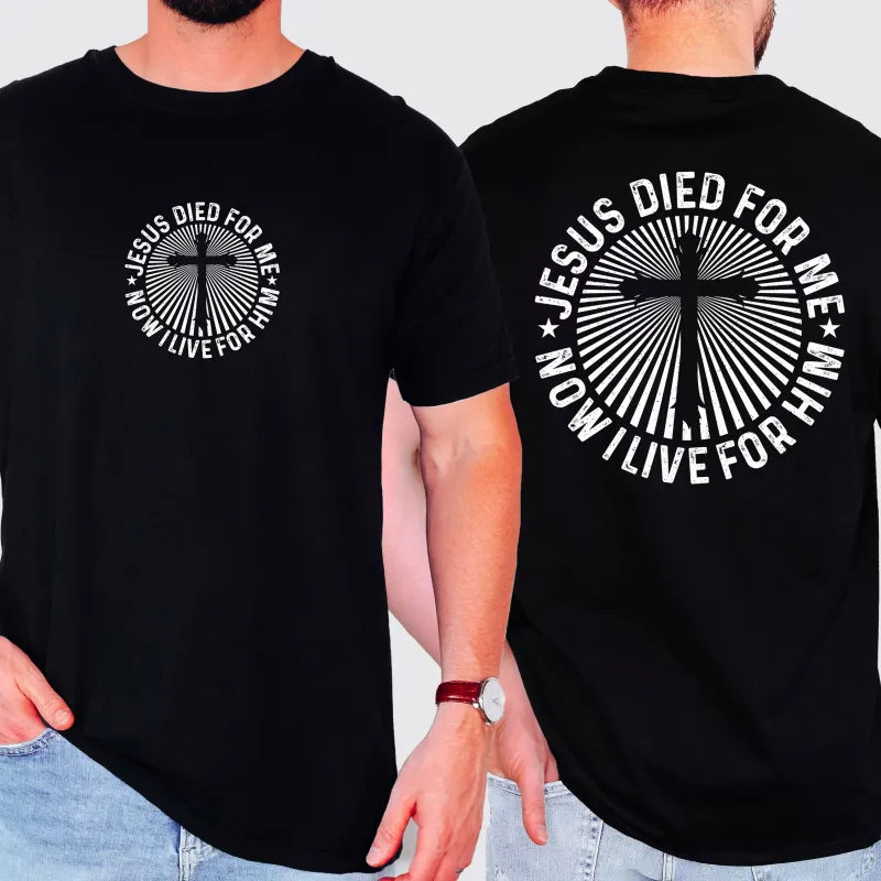 Jesus Died For Me, Now I Live For Him, Faith, Christian, Religious Tshirt Comfort Colors T-Shirt sold by Refinery Number One