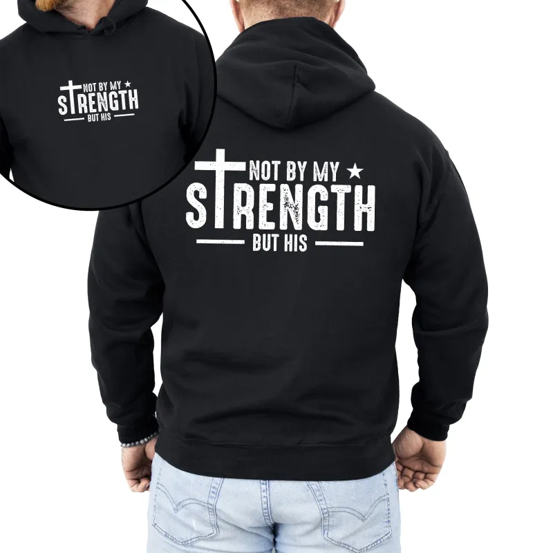 Not My Strength But His, Faith, Christian, Jesus, Gospel, Religious Hoodie, Hooded Sweatshirt sold by Refinery Number One