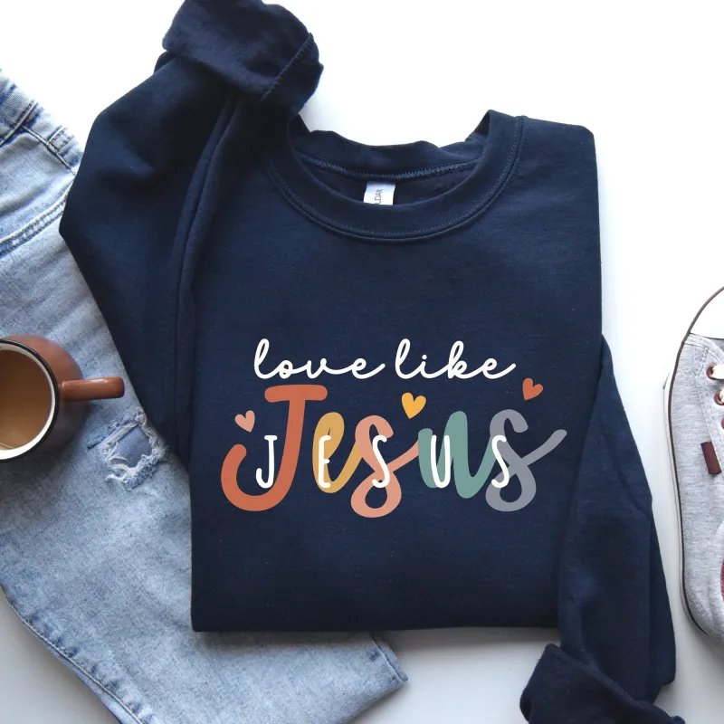 Love Like Jesus, Hearts, Colorful, Christian, Religious, Gospel, Faith Sweatshirt sold by Refinery Number One