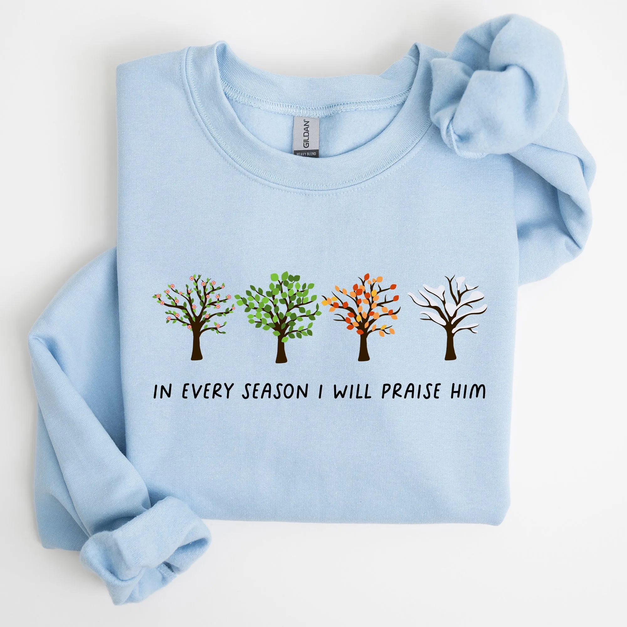 In Every Season I Will Praise Him, Jesus Love, Christian Faith, Bible Truths, Christian Symbol Sweatshirt sold by Refinery Number One product image thumbnail 3