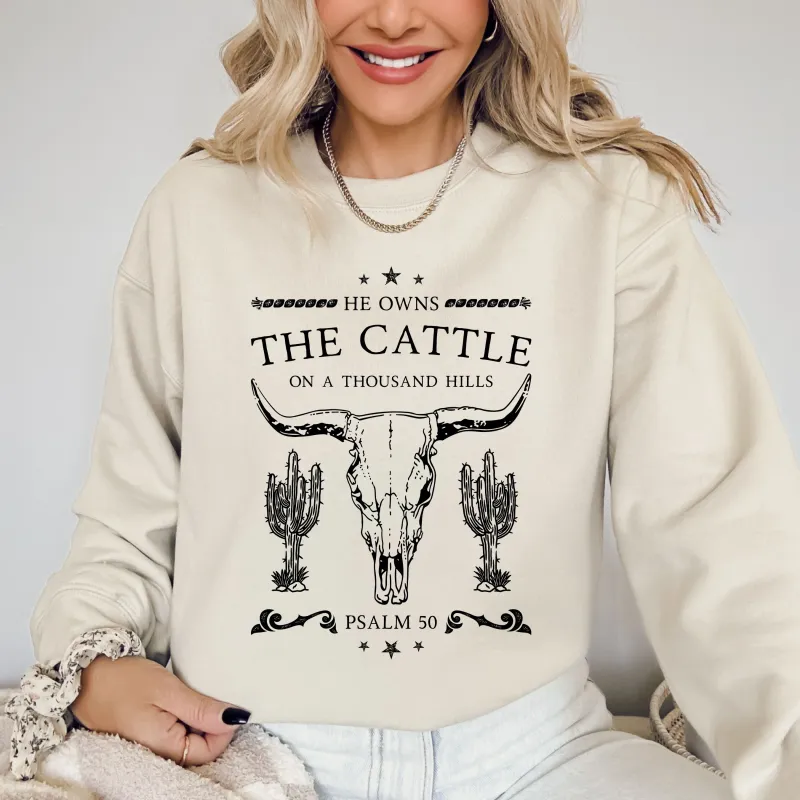 He Owns The Cattle On A Thousand Hills, Christ, Religious, Christian, Cowboy, Worship, Gospel, Psalm Sweatshirt sold by Refinery Number One