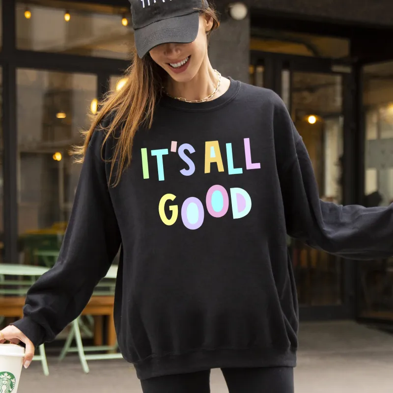 It's All Good Sweatshirt, Positivity, Funny, Sarcastic, Mom Gift, Mental Health, Colorful, Pastel, Crewneck, Crew Neck Sweatshirt sold by Refinery Number One