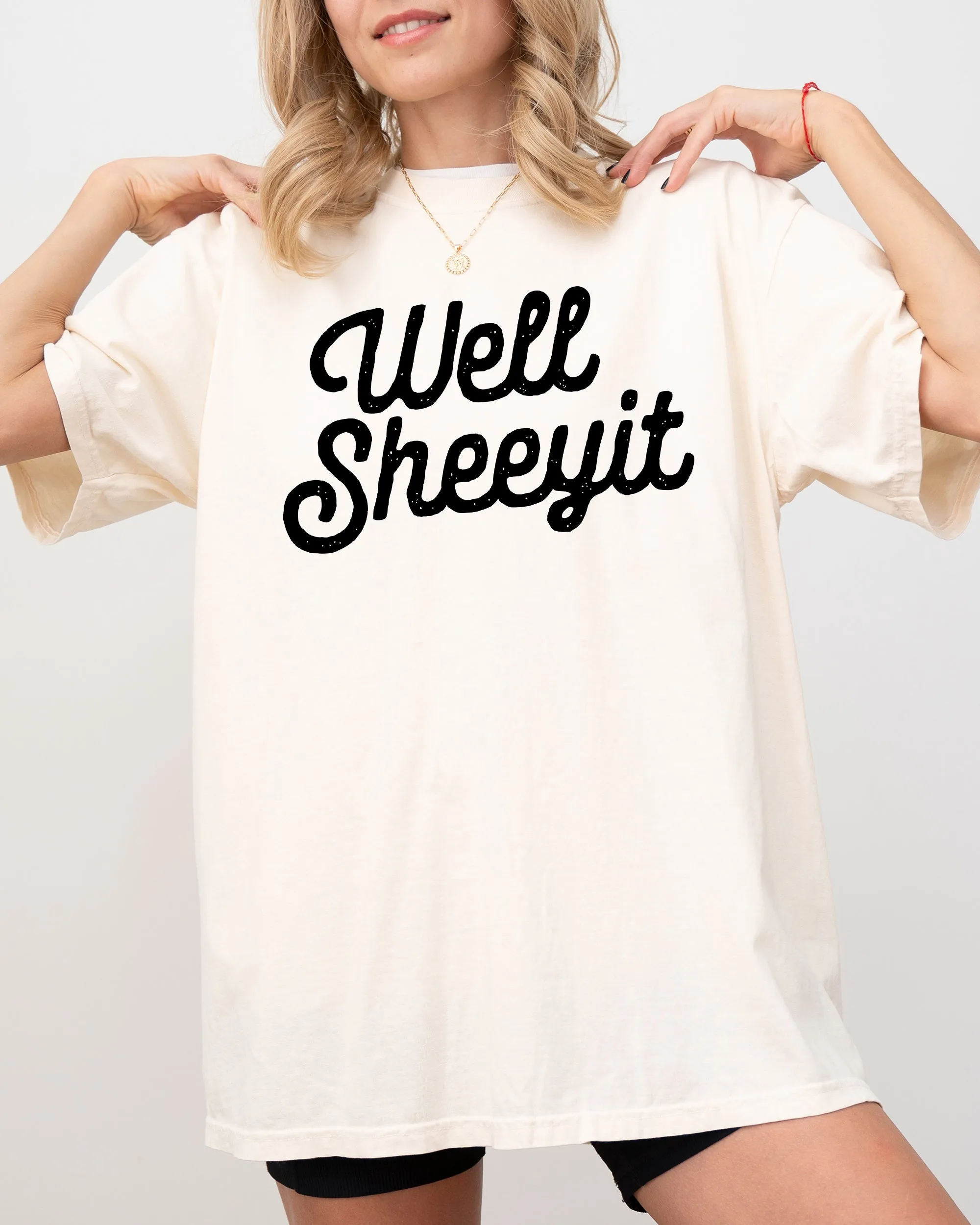 Well Sheeyit, Funny, Vulgar, Crude Shirt Comfort Colors T-Shirt sold by Refinery Number One product image thumbnail 4