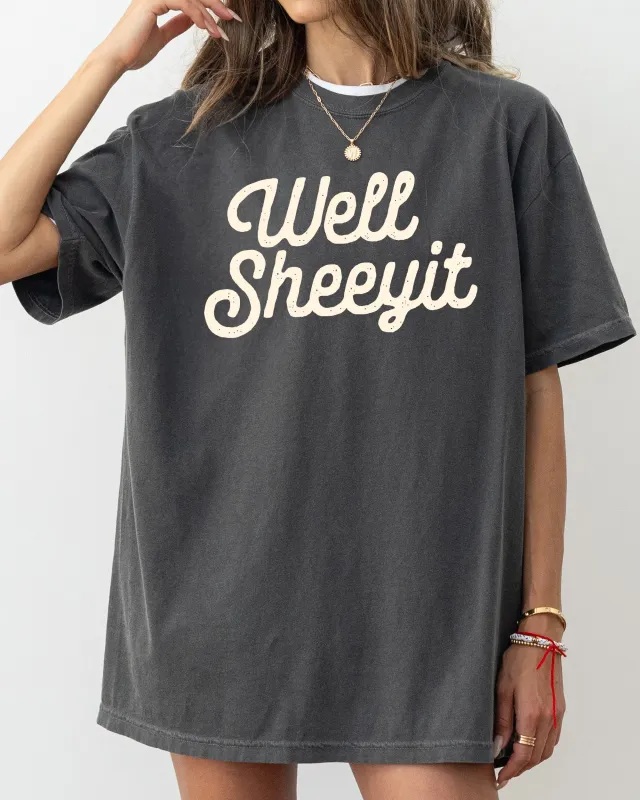 Well Sheeyit, Funny, Vulgar, Crude Shirt Comfort Colors T-Shirt made by Refinery Number One