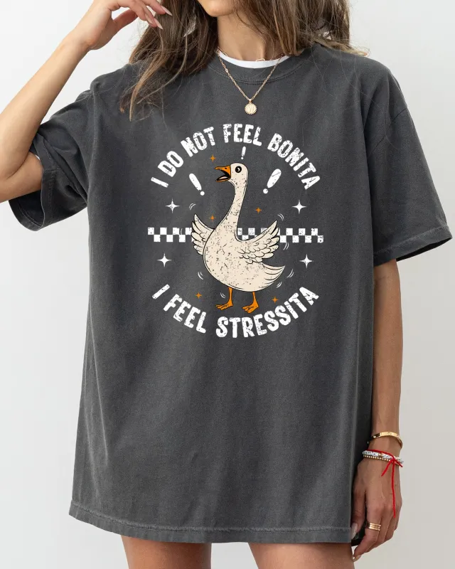 No Bonita, Feel Stressita, Stress, Silly Goose, Funny, Aesthetic, Meme, Mental Health, Self Care Tshirt Comfort Colors T-Shirt sold by Refinery Number One