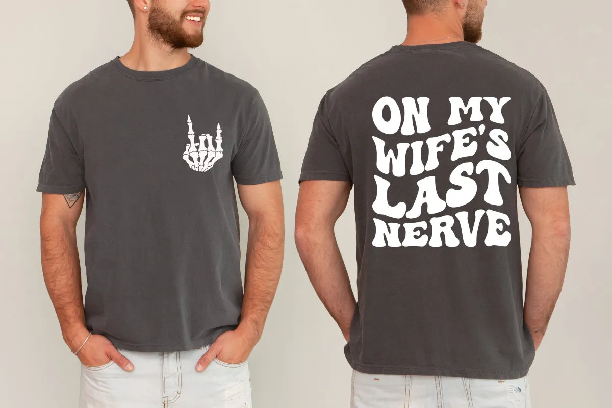 On My Wife's Last Nerve, Funny, Husband Gift, Father's Day, Dad, For Men Tshirt Comfort Colors T-Shirt sold by Refinery Number One