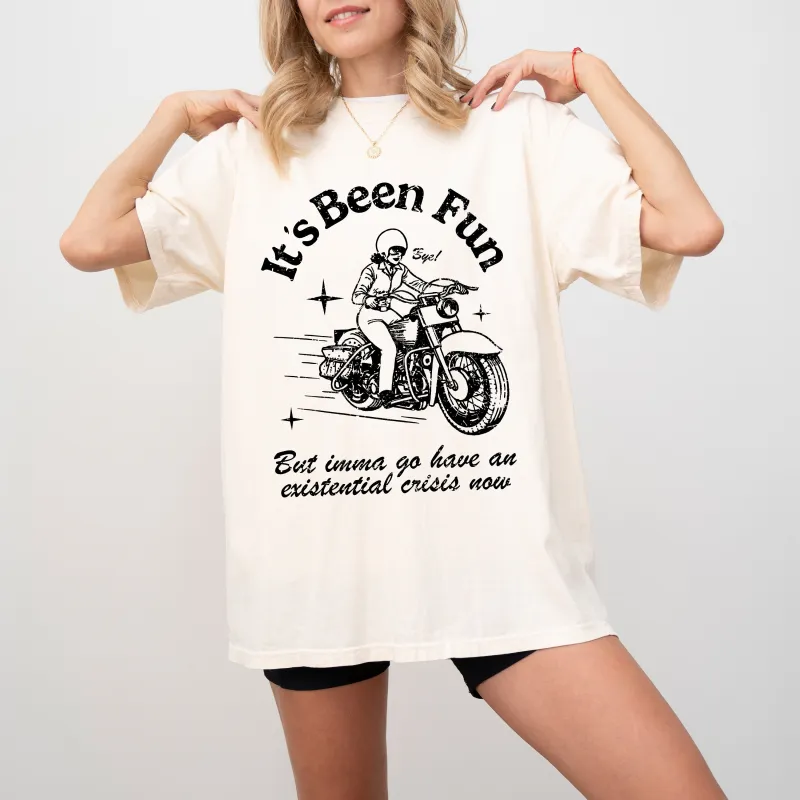 It's Been Fun, Extential Crisis, Funny, Aesthetic, Meme, Motorcycle, Tshirt Comfort Colors T-Shirt sold by Refinery Number One