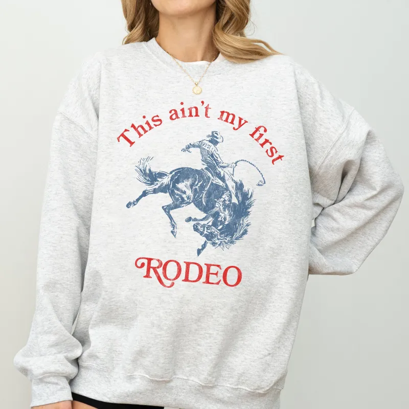 This Ain't My First Rodeo, Cowboy, Cowgirl Sweatshirt sold by Refinery Number One