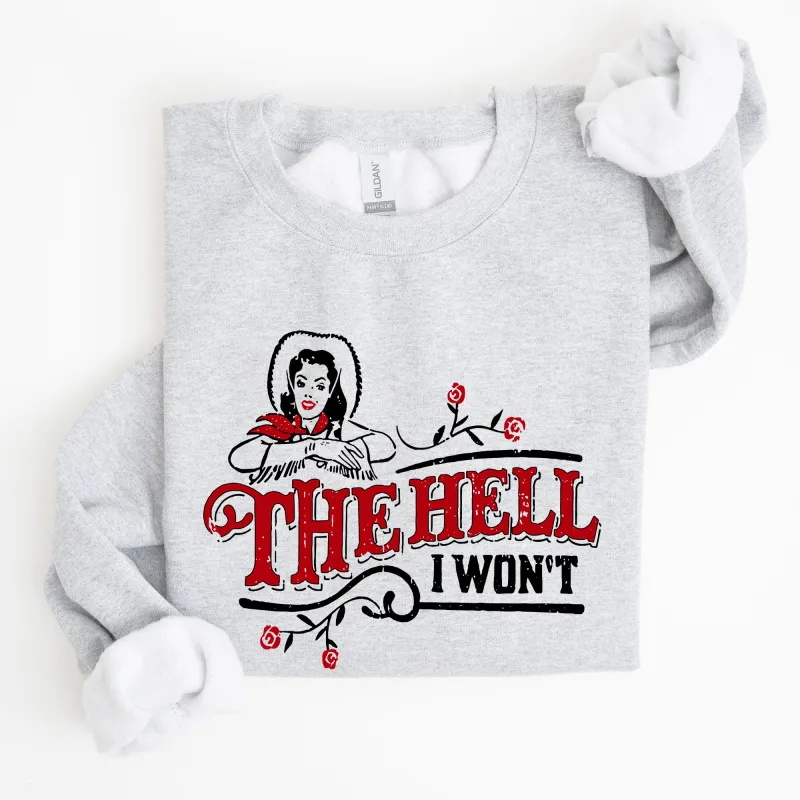 The Hell I Won't, Sassy Cowgirl, Cowboy Roses, Sweatshirt sold by Refinery Number One
