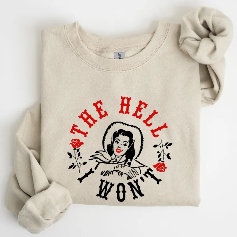 The Hell I Won't, Sassy Cowgirl, Cowboy, Roses, Sweatshirt sold by Refinery Number One