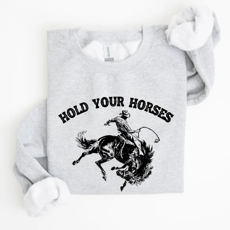 Hold Your Horses, Rodeo, Cowboy, Western Cowgirl Sweatshirt sold by Refinery Number One