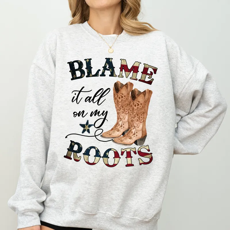 Blame It All On My Roots, Cowboy, Garth, Western Sweatshirt sold by Refinery Number One