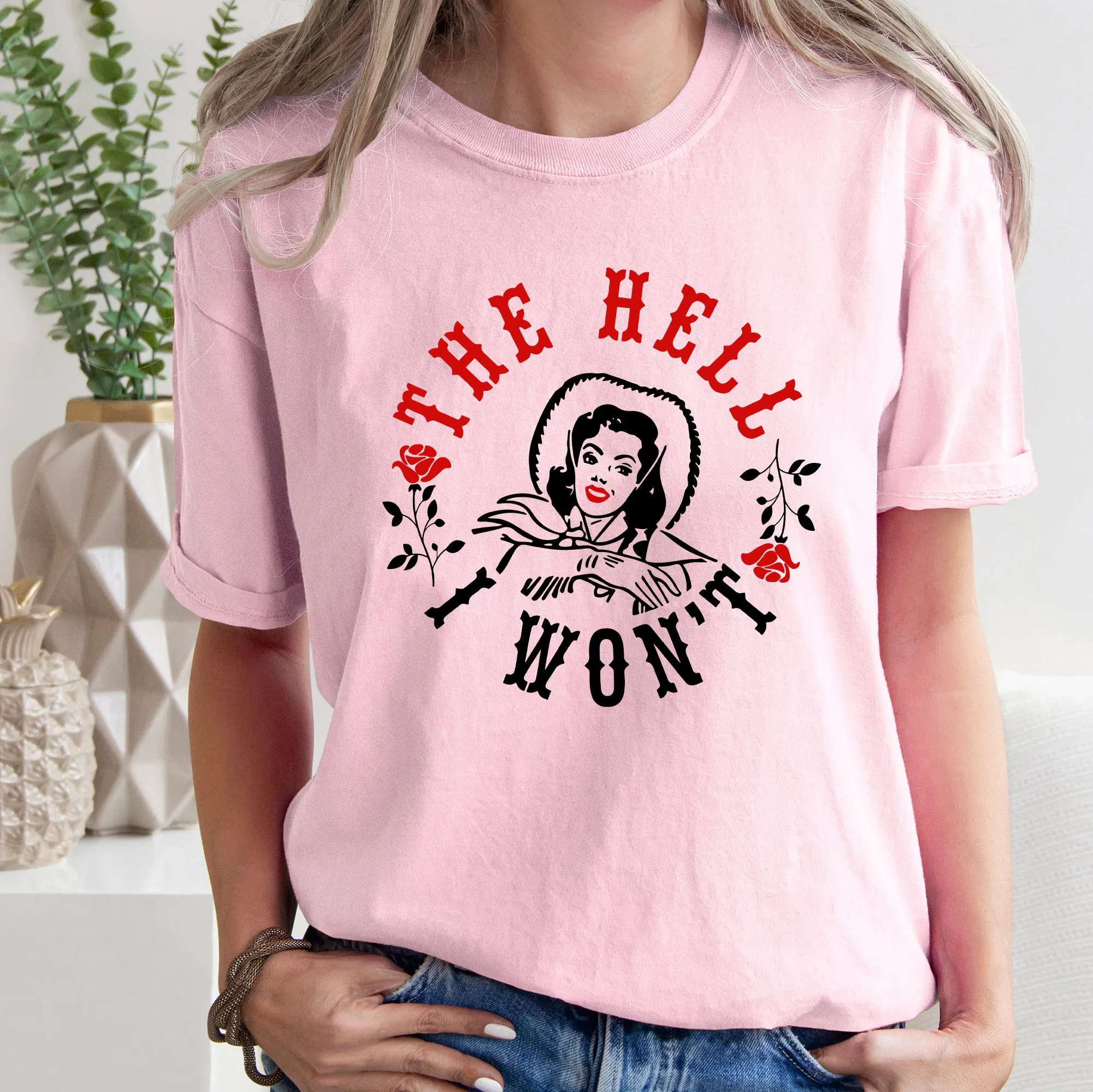 The Hell I Won't, Sassy Cowgirl, Cowboy, Roses, Tshirt Comfort Colors T-Shirt sold by Refinery Number One product image thumbnail 4