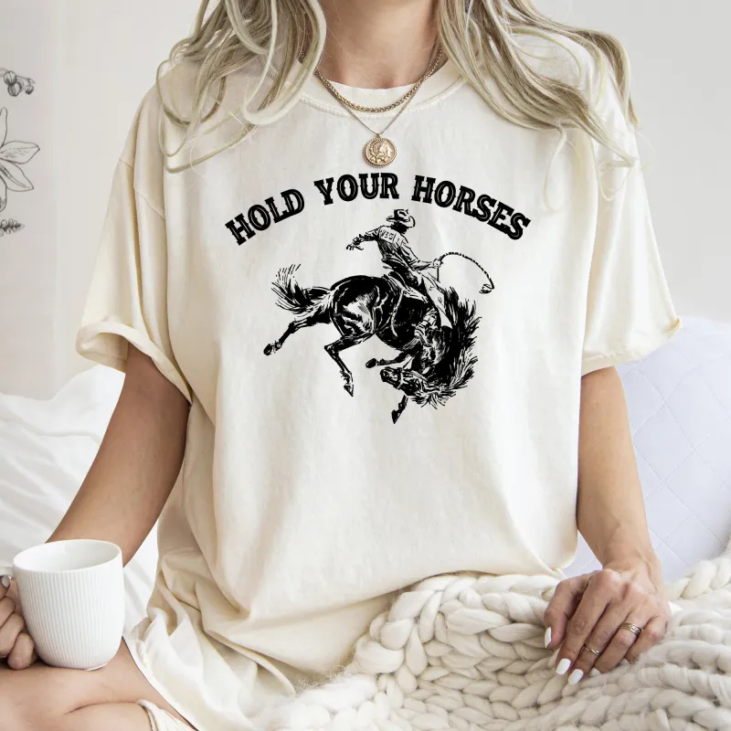 Hold Your Horses, BroncoRider, Rodeo, Cowboy, Western, Country, Cowgirl, Tshirt Comfort Colors T-Shirt sold by Refinery Number One