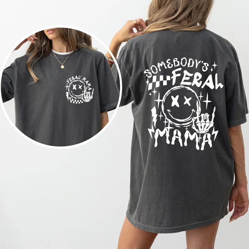 Somebody's Feral Mama, Wild Mom, Funny, Aesthetic, Meme, Comfort Colors Tshirt sold by Refinery Number One