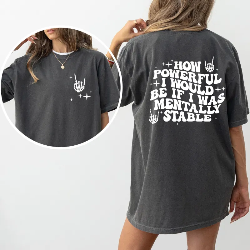 Mentally Stable, Funny, Skeleton, Powerful, Comfort Colors Tshirt sold by Refinery Number One