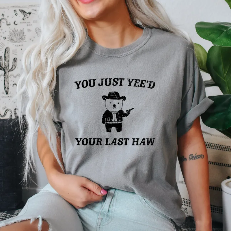 You Just Yee'd Your Last Haw, Bear, Meme, Aesthetic, Funny, Comfort Colors Tshirt sold by Refinery Number One