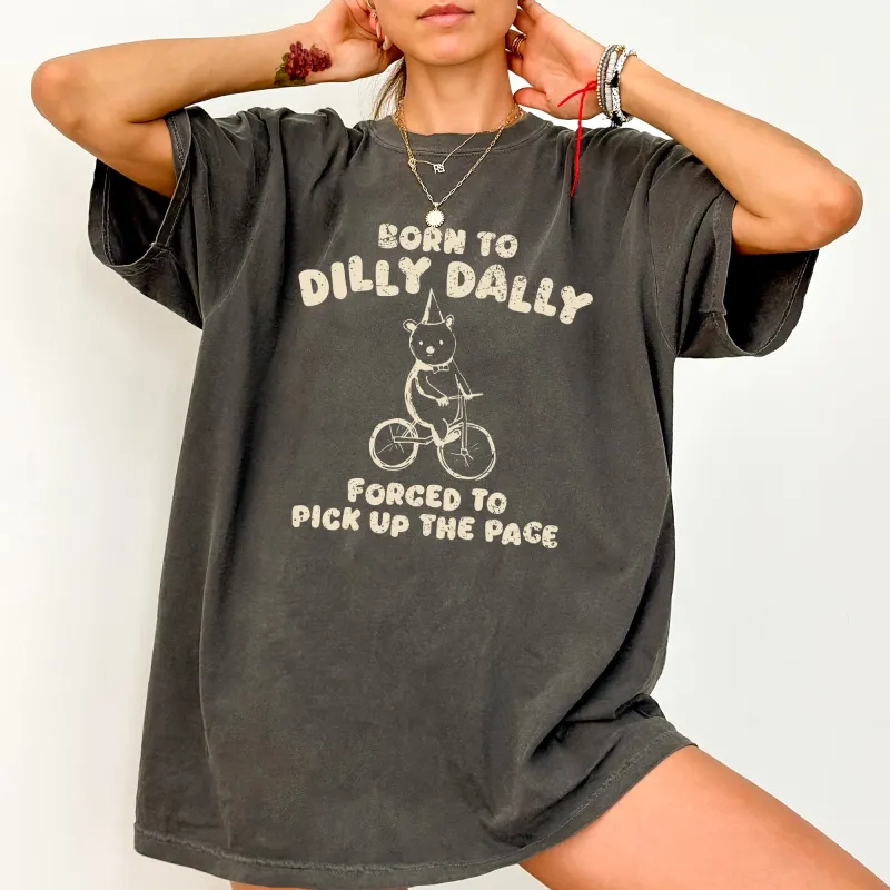 Born To Dilly Dally, Bear, Meme, Aesthetic, Funny, Comfort Colors Tshirt sold by Refinery Number One