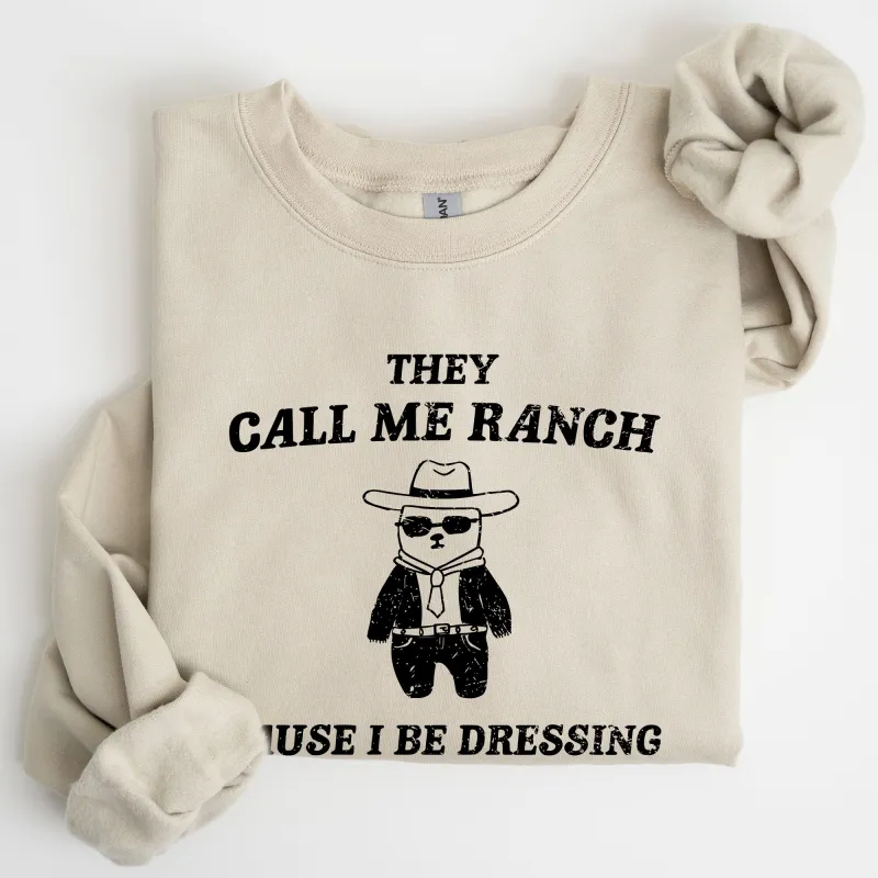 They Call Me Ranch, Bear, Meme, Aesthetic, Funny Sweatshirt sold by Refinery Number One