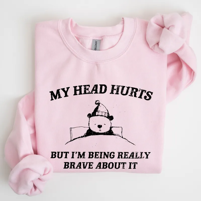 My Head Hurts, Bear, Sick, Meme, Aesthetic, Funny Sweatshirt sold by Refinery Number One
