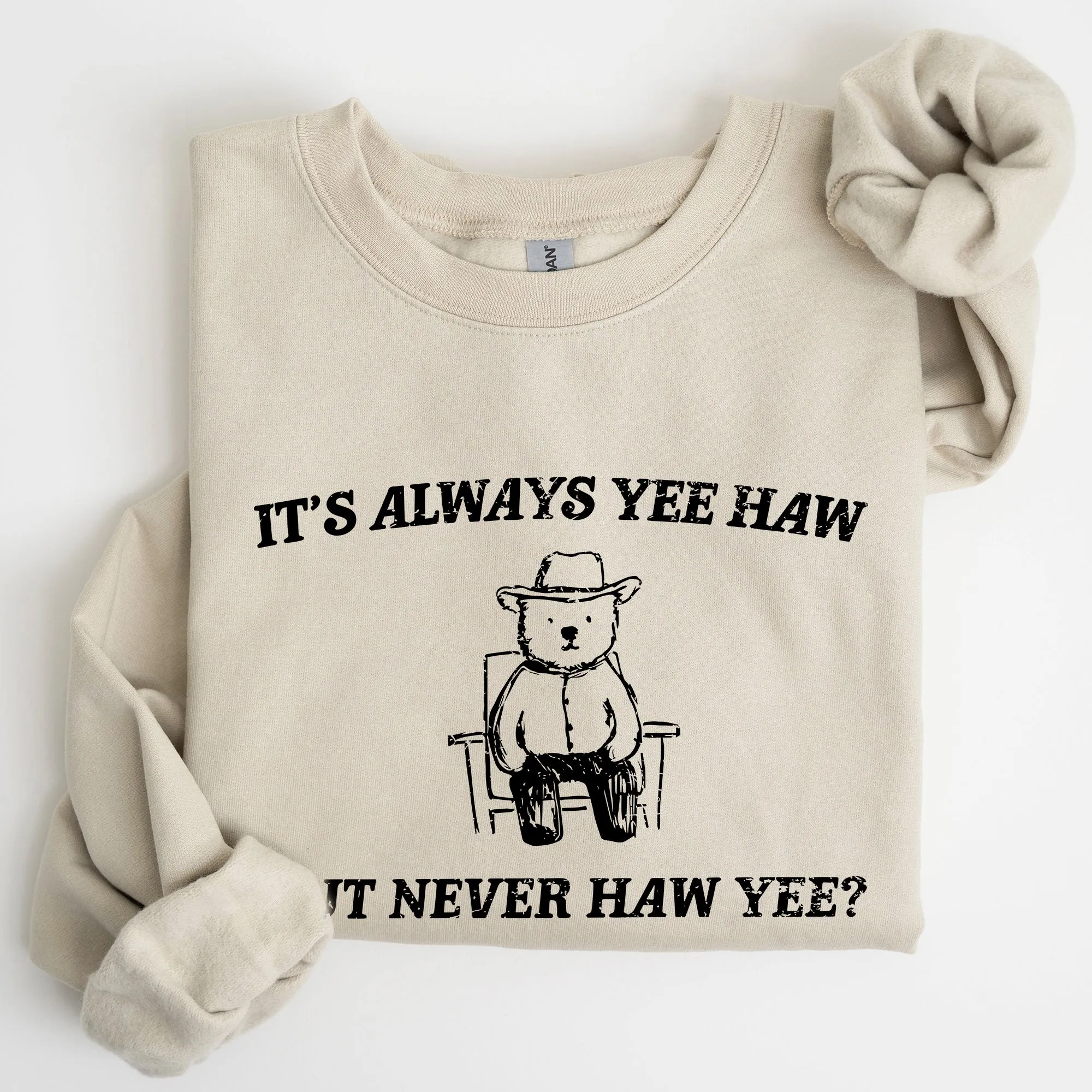 It's Always Yee Haw, Bear, Meme, Aesthetic, Funny Sweatshirt sold by Refinery Number One