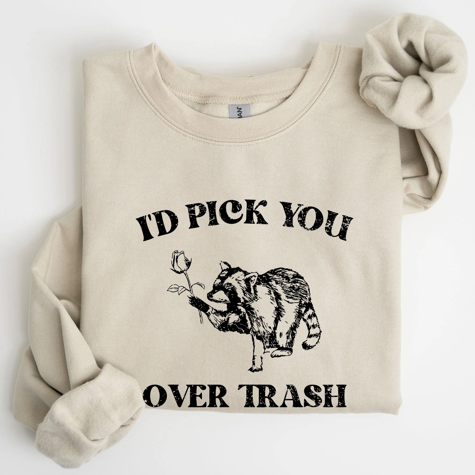 I'd Pick You Over Trash, Raccoon, Meme, Aesthetic, Funny Sweatshirt sold by Refinery Number One