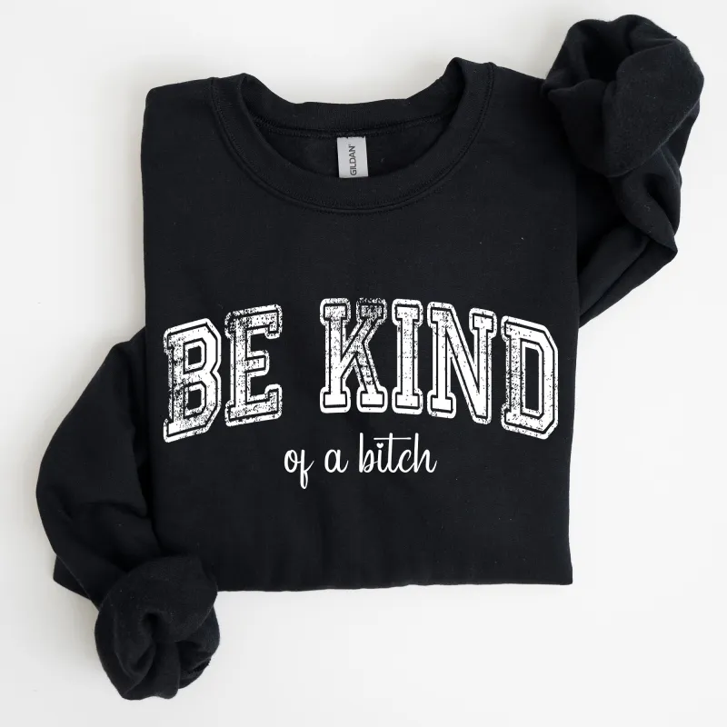 Vintage, Be Kind of a B, Funny, Sarcastic, Meme Sweatshirt sold by Refinery Number One