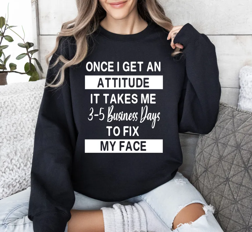 Once I Get An Attitude Funny Sweatshirt, Sarcastic College Sweatshirt sold by Refinery Number One
