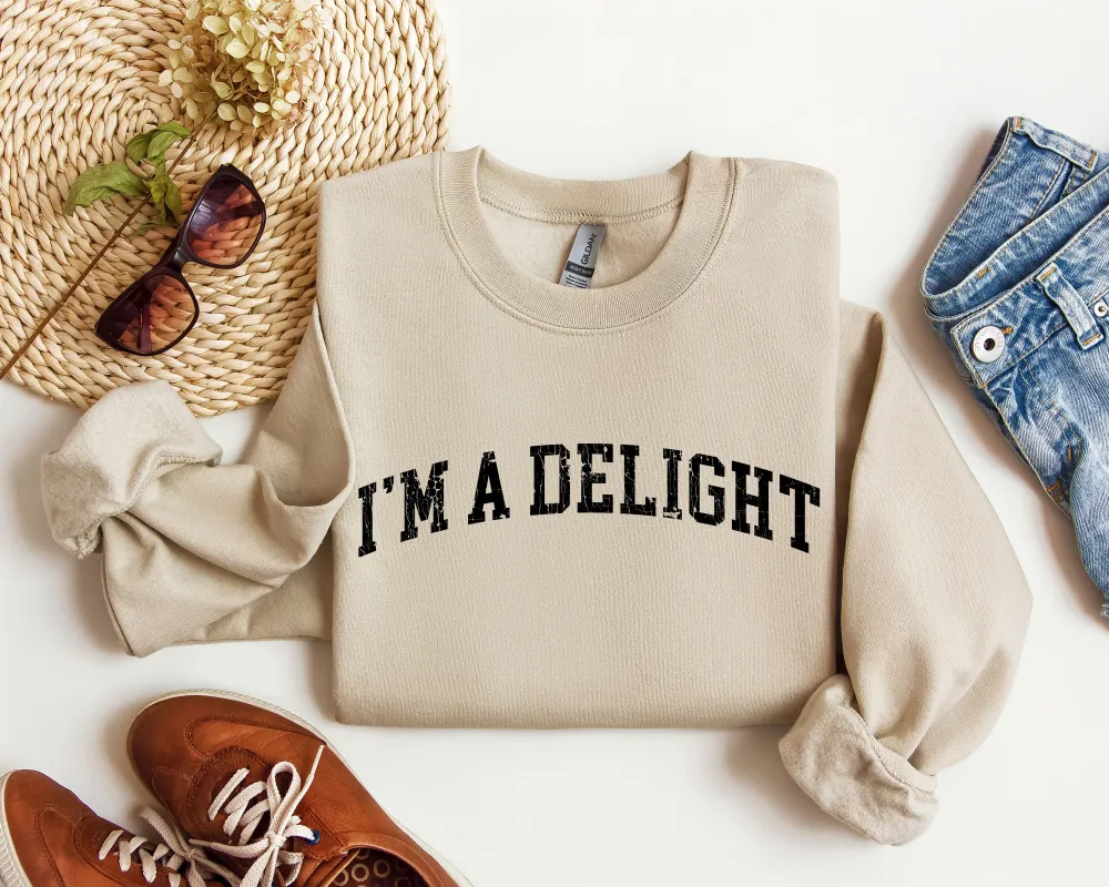 I'm A Delight Funny Sweatshirt, Sarcastic College Sweatshirt sold by Refinery Number One