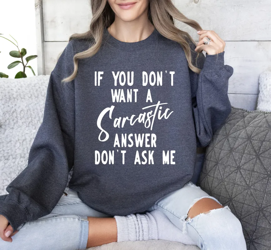 Sarcastic Answer Funny Sweatshirt, Sarcastic College Sweatshirt sold by Refinery Number One