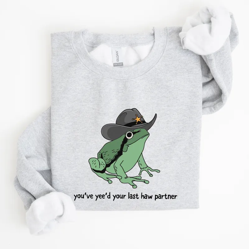 You Just Yee'd Your Last Haw, Sheriff Frog Sweatshirt sold by Refinery Number One