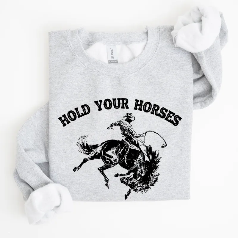 Hold Your Horses, Rodeo, Cowboy Sweatshirt sold by Refinery Number One