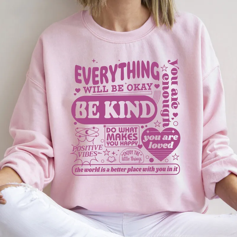 Everything Will Be Okay, Positivity, Kindness, Mental Health, Sweatshirt sold by Refinery Number One