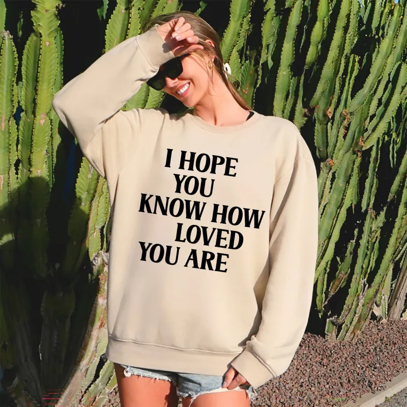 I Hope You Know How Loved You Are, Retro, Positivity, Kindness, Mental Health, Sweatshirt sold by Refinery Number One
