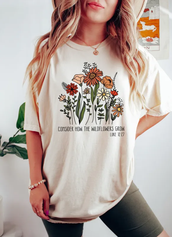 Consider How The Wildflowers Grow Floral Comfort Colors Tshirt sold by Refinery Number One