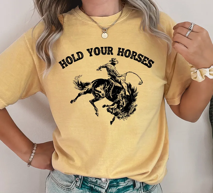 Hold Your Horses Comfort Colors Tshirt sold by Refinery Number One