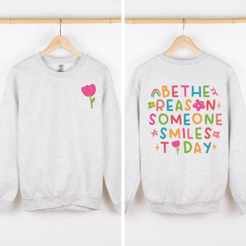 Be The Reason Someone Smiles Today, Front and Back, Colorful, Positivity Sweatshirt sold by Refinery Number One