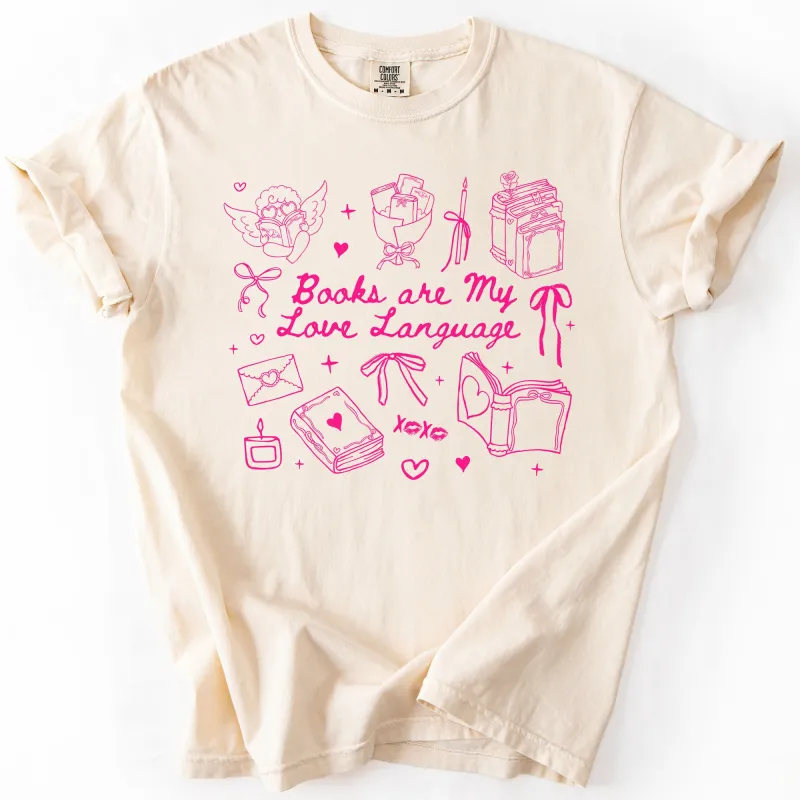Books Are My Love Language, Valentine's Day, Booktok, Reading, Library, Comfort Colors T-Shirt made by Refinery Number One