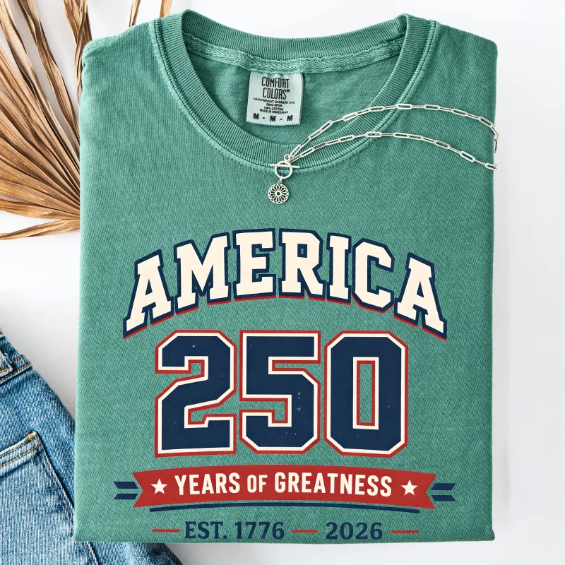 250 Years of Greatness, America, Independence, USA, Patriotic Comfort Colors T-Shirt made by Refinery Number One